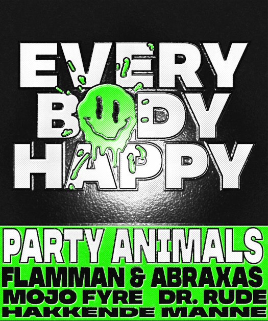 Koop tickets hier! Everybody Happy: Party Animals, Flamman & Abraxas, Mojo Fyre, Dr. Rude, Hakkende Manne